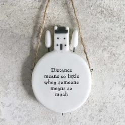 'Distance Means So Little' Circle Porcelain Hanger>East of India Outlet