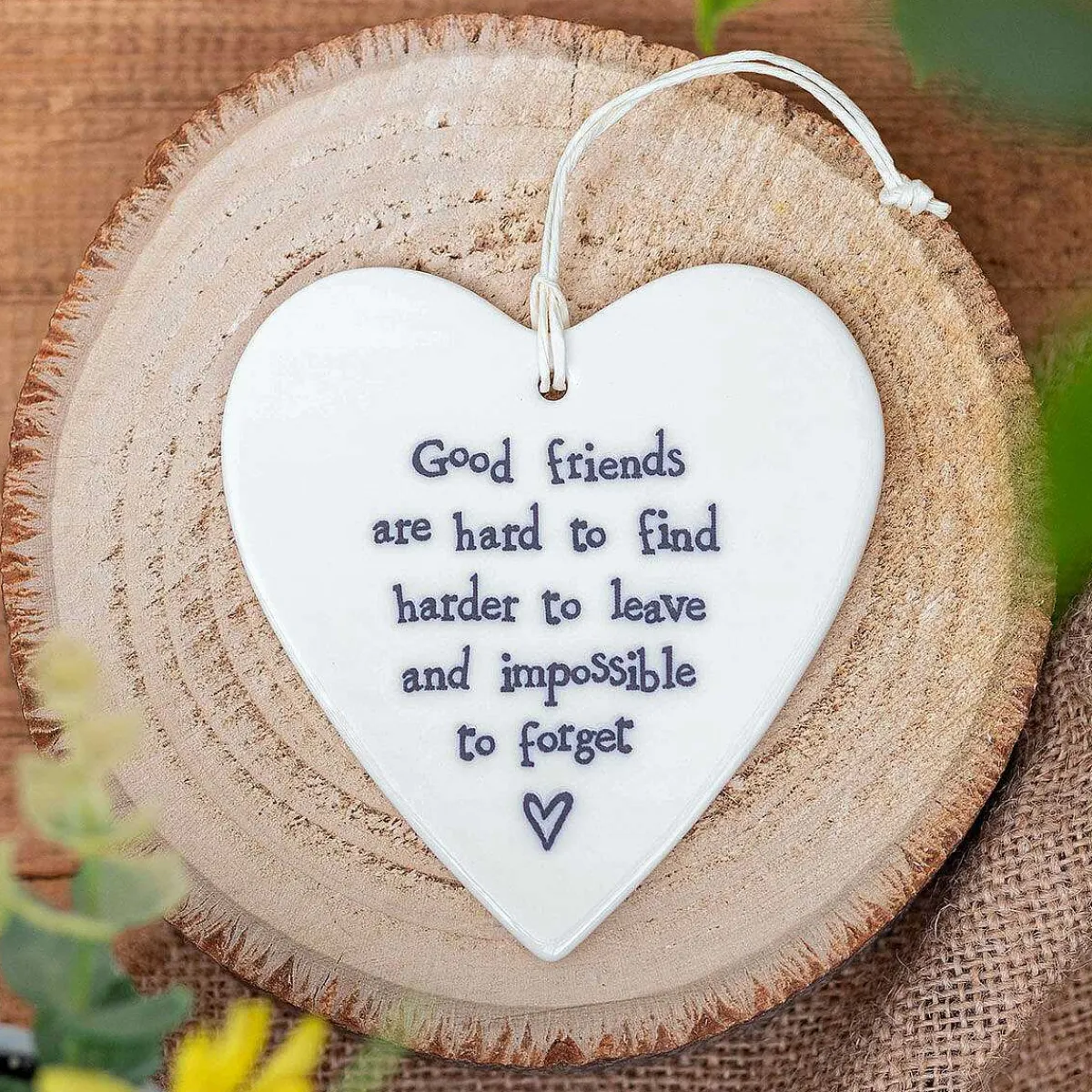 Good Friends Are Hard To Find... Porcelain Heart>East of India Sale