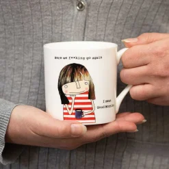 Here We F**King Go Again. I Mean Good Morning. Mug>Rosie Made A Thing Cheap
