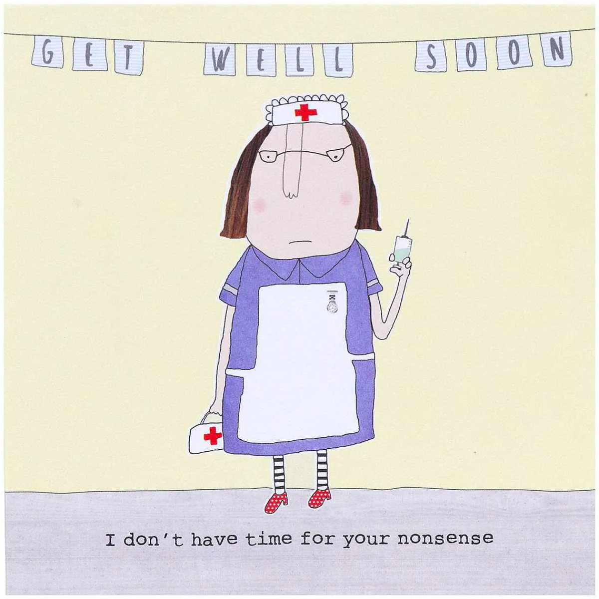 Nonsense Get Well Soon Card>Rosie Made A Thing Cheap